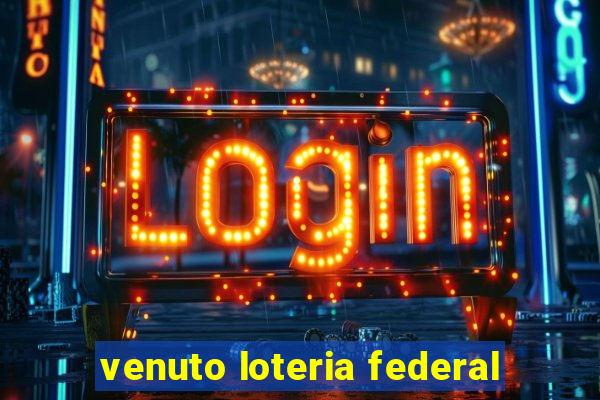 venuto loteria federal